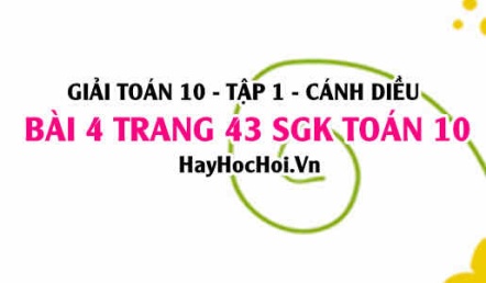 Giải bài 4 trang 43 Toán 10 Tập 1 SGK Cánh Diều